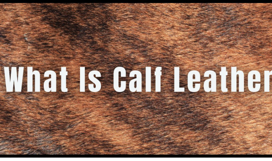 What Is Calf Leather